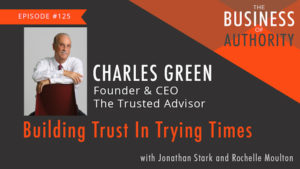 Building Trust in Trying Times with Charles Green